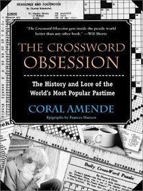 The Crossword Obsession : The History and Lore of the World's Most Popular Pastime