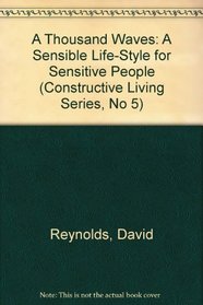 A Thousand Waves: A Sensible Life-Style for Sensitive People (Constructive Living Series, No 5)