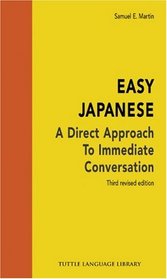Easy Japanese: A Direct Approach to Immediate Conversation