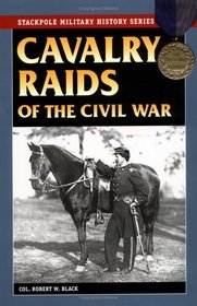 Cavalry Raids of the Civil War (Stackpole Military History Series)