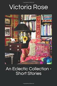 An Eclectic Collection: Short Stories