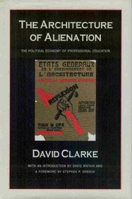 The Architecture of Alienation: The Political Economy of Professional Education