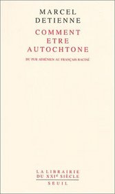 Comment tre autochtone : Du pur Athnien au Franais racin