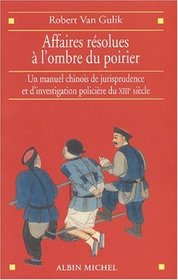 Affaires rsolues  l'ombre du poirier : Un manuel chinois de jurisprudence et d'investigation policire du XIIIe sicle