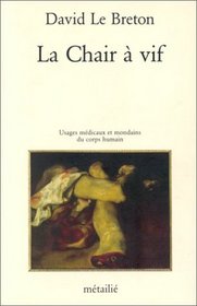 La chair a vif: Usages medicaux et mondains du corps humain (Collection Traversees) (French Edition)