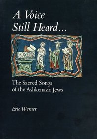 A Voice Still Heard: The Sacred Songs of the Ashkenazic Jews