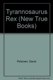 Tyrannosaurus Rex (New True Books)