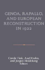 Genoa, Rapallo, and European Reconstruction in 1922 (Publications of the German Historical Institute)