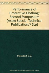 Performance of Protective Clothing: Second Symposium (Astm Special Technical Publication// Stp)