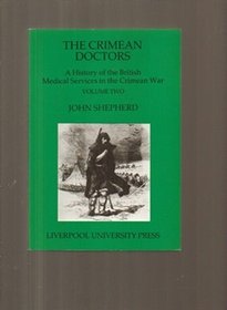The Crimean Doctors: A History of the British Medical Services in the Crimean War (Liverpool historical studies) (2 Volumes)
