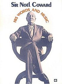 Sir Noel Coward - His Words And Music