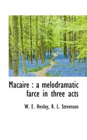 Macaire: a melodramatic farce in three acts
