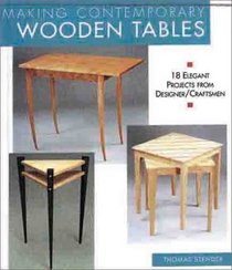 Making Contemporary Wooden Tables: 18 Elegant Projects from Designer/Craftsmen