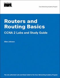 Routers and Routing Basics CCNA 2 Labs and Study Guide (Cisco Networking Academy Program) (Cisco Networking Academy Program)
