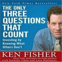 The Only Three Questions That Count: Investing by Knowing What Others Don't (Coach)