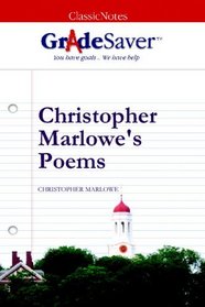 GradeSaver (TM) ClassicNotes Christopher Marlowe's Poems Study Guide