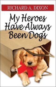 My Heroes Have Always Been Dogs