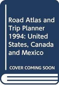 Road Atlas and Trip Planner 1994: United States, Canada and Mexico