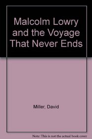 Malcolm Lowry and the voyage that never ends