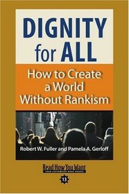 Dignity for All (EasyRead Comfort Edition): How to Create a World Without Rankism