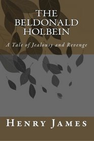 The Beldonald Holbein: A Tale of Jealousy and Revenge