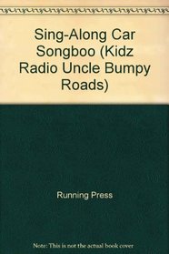 Sing-Along Car Songboo (Kidz Radio Uncle Bumpy Roads)
