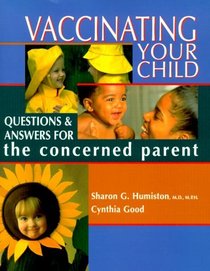 Vaccinating Your Child: Questions and Answers for the Concerned Parent