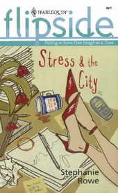Stress & the City (Harlequin Flipside)