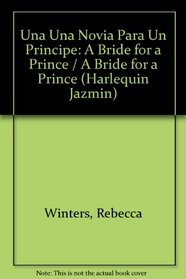 Una Novia Para Un Principe (A Bride for a Prince) (Harlequin Jazmin) (Spanish)