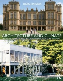 Architecture and Climate: An Environmental History of British Architecture 1600-2000