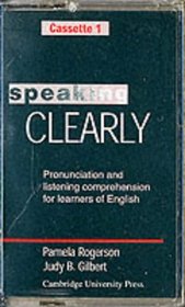 Speaking Clearly Cassettes (2): Pronunciation and Listening Comprehension for Learners of English