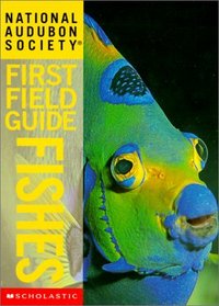 First Field Guide: Fishes (National Audubon Society First Field Guides)