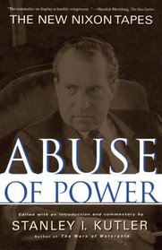 Abuse of Power : The New Nixon Tapes