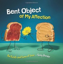 Bent Object of My Affection: The Twists and Turns of Love