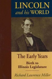 Lincoln and His World: The Early Years, Birth to Illinois Legislature