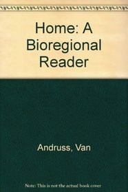 Home: A Bioregional Reader