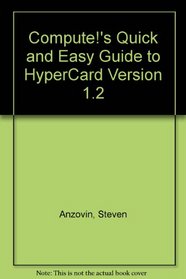 Compute!'s Quick and Easy Guide to Hypercard