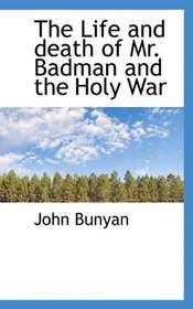 The Life and death of Mr. Badman and the Holy War