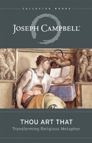 Thou Art That: Transforming Religious Metaphor (Collected Works of Joseph Camp)
