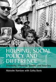 Housing Social Policy and Difference: Disability, Ethnicity, Gender and Housing