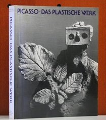 Picasso, das plastische Werk: Werkverzeichnis der Skulpturen in Zusammenarbeit mit Christine Piot (German Edition)