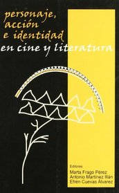 Personaje, accion e identidad en cine y literatura/ Character, action and identity in film and literature (Letras De Cine) (Spanish Edition)