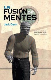 La fusion de mentes/ The Man Who Melted (Spanish Edition)