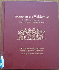 Homes in the Wilderness: A Pilgrim's Journal of Plymouth Plantation in 1620