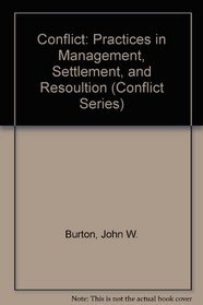 Conflict: Practices in Management, Settlement, and Resoultion (Conflict Series)