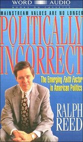 Politically Incorrect: The Emerging Faith Factor in American Politics