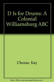 D Is for Drums: A Colonial Williamsburg ABC