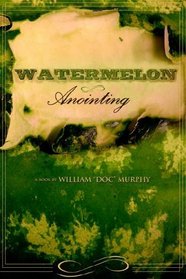 Watermelon Anointing: Its Watermelon Season