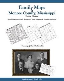 Family Maps of Monroe County, Mississippi, Deluxe Edition