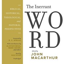 The Inerrant Word: Biblical, Historical, Theological, and Pastoral Perspectives